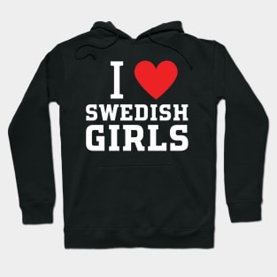 i love swedish girls Hoodie